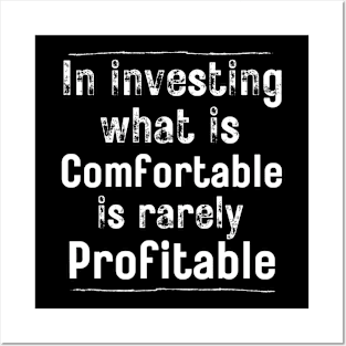 In investing what is comfortable is rarely profitable Posters and Art